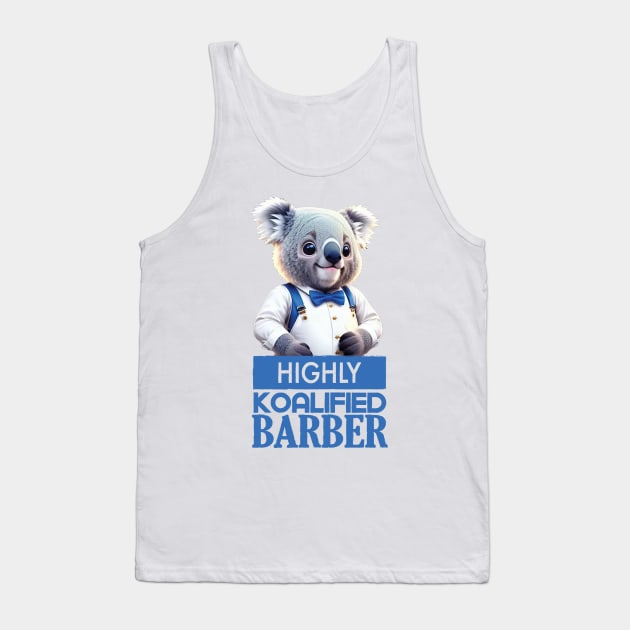 Just a Highly Koalified Barber Koala 3 Tank Top by Dmytro